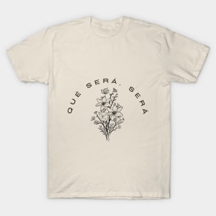 Qué será, será T-Shirt